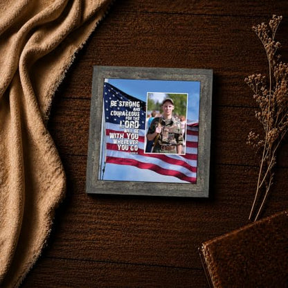 Be Strong and Courageous Military Picture Frames, Patriotic Wall Art - color: Barnwood, size: 8"L x 8"W