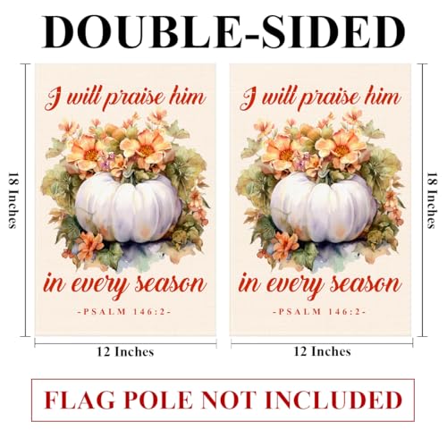 Thanksgiving Ggarden Flags 12"x18" Double Sided, Christian Fall House Flag for Outdoor Outside Lawn Patio Porch Yard Sign Autumn Pumpkin Sign Decor, I Will Praise Him in Every Season