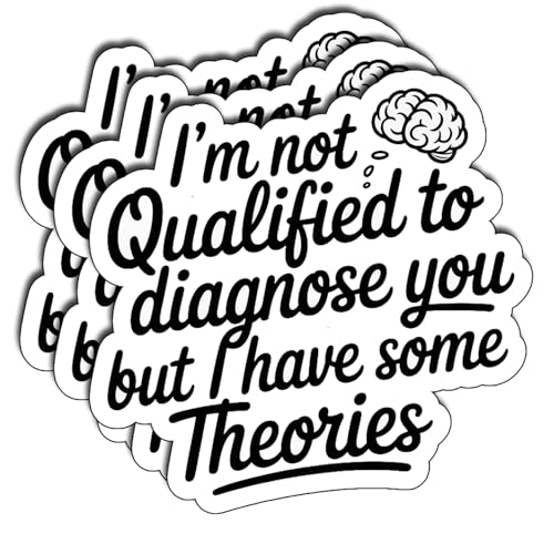 (3Pcs) I’m Not Qualified to Diagnose You But I Have Some Theories Stickers Funny Sarcastic Quote Humor Gifts Waterproof Vinyl Decals for Laptop Water Bottle Car Size 3" - color: I’m Not Qualified to Diagnose You But I Have Some Theories