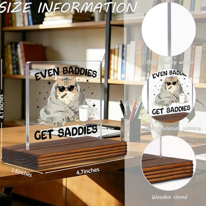 Funny Cat Desk Sign for Women Men Coworker Friend, Even Baddies Get Saddies Acrylic Office Decor, Cute Emotional Support Cat Gift for Bestie Sister Teen Desk Plaque EC439 - style: Bestie Sister Teen