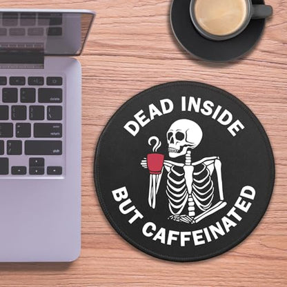 Funny Skeleton Round Mouse Pad, Dead Inside But Caffeinated Mousepad for Desk, Small Mouse Mat with Non-Slip Rubber Base Stitched Edge for Wireless Mouse Gaming Laptop Office Accessories - color: Dead Inside But Caffeinated