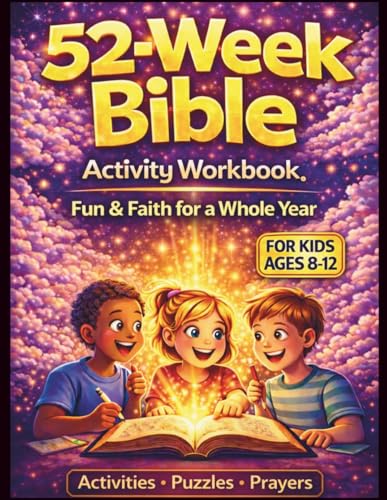 52-Week Bible Activity Workbook for Kids Ages 8–12: Fun Bible Lessons, Puzzles, Activities & Simple Prayers | Christian Workbook for Kids & Homeschool Learning (52-Week Bible Activities for Kids)