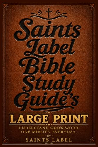 Saints Label Bible Study Guide LARGE PRINT: Clear Summaries, Key Verses and Reflection Questions in Easy-on-the-Eyes Type
