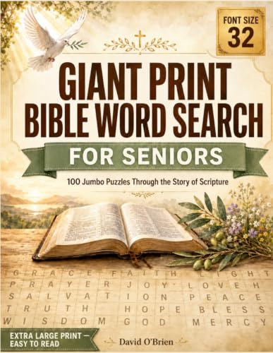 Giant Print Bible Word Search for Seniors: 100 Jumbo Easy-to-Read Puzzles in Extra Large 32-Point Print — A Journey Through Scripture from Genesis to ... Key (Discover & Solve Word Search Series)