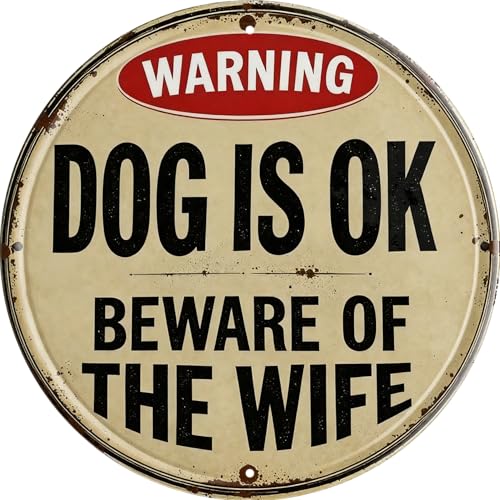 Vintage Round Tin Sign Retro Metal Dog Is Ok Beware Of The Wife Signs For Home Decor Stylish Wall Art Plaques Gift For Home Bathroom Kitchen And Gothic Wall Decor In Every Room 8x8 In - color: Dog Is Ok Beware Of The Wife