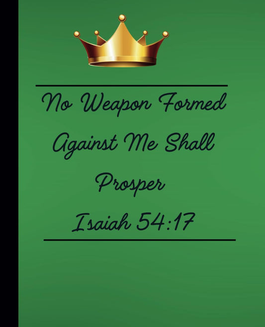 Composition Notebook: "No Weapon Formed Against Me Shall Prosper" Isaiah 54:17 Notebook 110 pages. 7.5x9.25