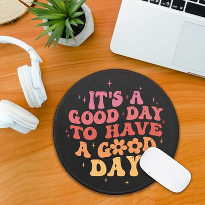 Inspirational Quote Round Mouse Pad, It's A Good Day to Have A Good Day Mousepad for Desk, Funny Colorful Mouse Mat with Non-Slip Rubber Base Stitched Edge for Wireless Mouse Gaming Laptop - color: Good Day