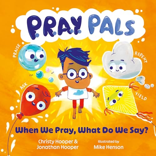 P.R.A.Y. Pals: When We Pray, What Do We Say? (Christian Storybook that Teaches Children How to Pray with Interactive Family Prompts and the Lord’s Prayer — For Toddlers, Preschoolers, & Kids Ages 3-5)