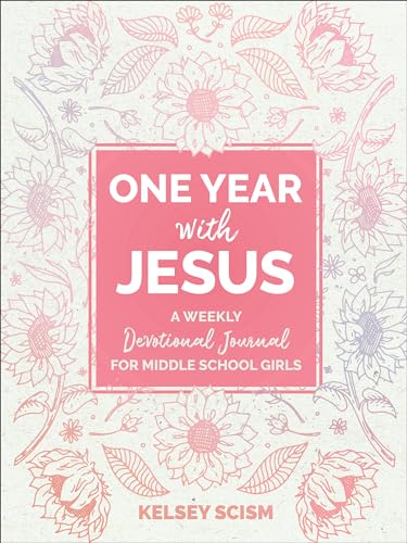 One Year with Jesus: A Weekly Devotional Journal for Middle School Girls