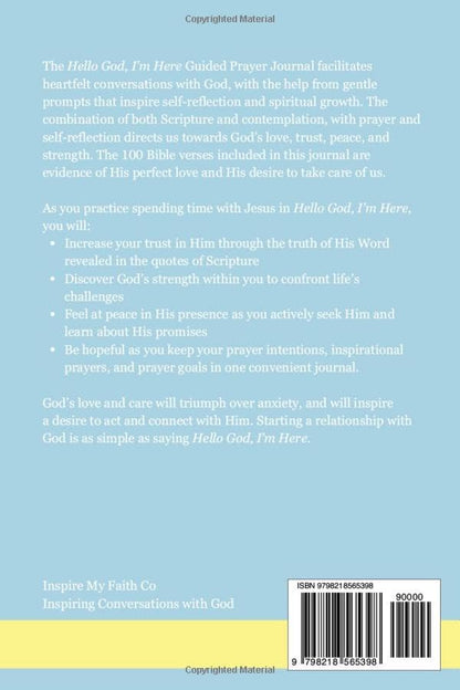 Hello God, I'm Here: A Guided Prayer Journal- Discovering Trust, Peace, and Strength Through KNOWING GOD in Scripture and Conversations (100 Bible verses with self-reflection prompts)