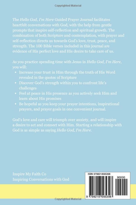 Hello God, I'm Here: A Guided Prayer Journal- Discovering Trust, Peace, and Strength Through KNOWING GOD in Scripture and Conversations (100 Bible verses with self-reflection prompts)