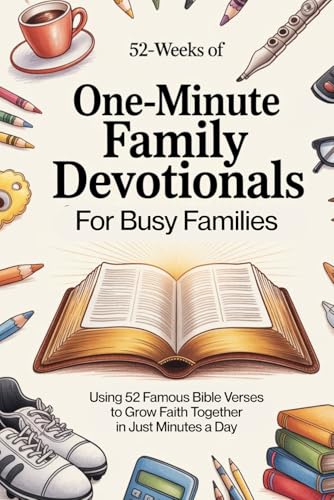 One Minute Family Devotionals for Busy Families: 52 Week Family Devotional Using 52 Famous Bible Verses to Grow Faith Together in Just Minutes a Week - Family Bible Study