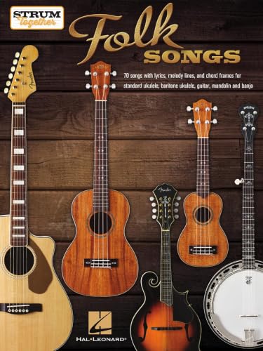 Folk Songs - Strum Together Collection | Sheet Music Songbook for Ukulele, Guitar, Mandolin, Banjo, Baritone Ukulele | 70 Classic Tunes with Chords and Lyrics for Beginner and Group Players