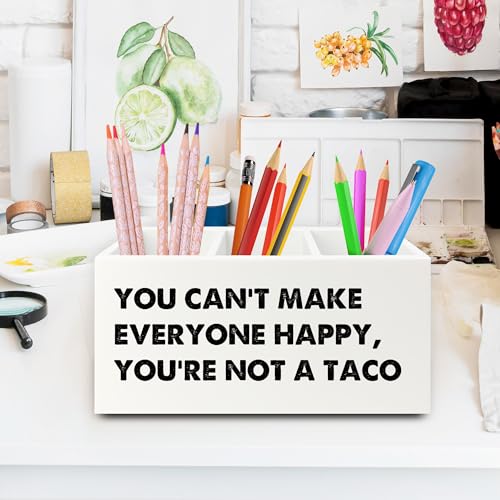 Funny Taco Gifts Pen Pencil Holder Organizer for Desk, You Can't Make Everyone Happy You're Not a Taco Funny Wooden Box Sign for Home Office Desk Tabletop Decorations - color: colour 05