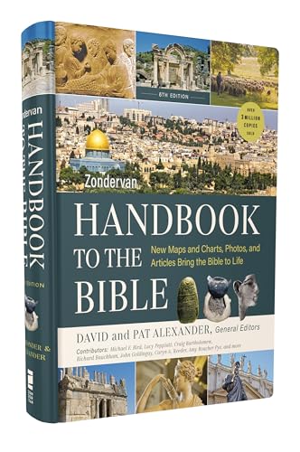 Zondervan Handbook to the Bible, Sixth Edition: New Maps and Charts, Photos, and Articles Bring the Bible to Life