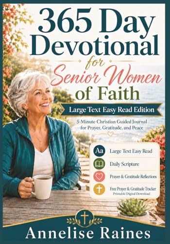 365 Day Devotional for Senior Women of Faith: Large Text Easy Read Edition: 5-Minute Christian Guided Journal for Prayer, Gratitude, and Peace Through the Teachings of Jesus Christ