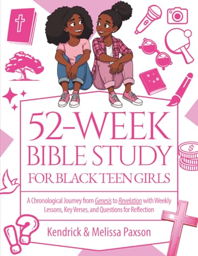 52-Week Bible Study for Black Teen Girls: A Chronological Journey from Genesis to Revelation with Weekly Lessons, Key Verses, and Questions for Reflection