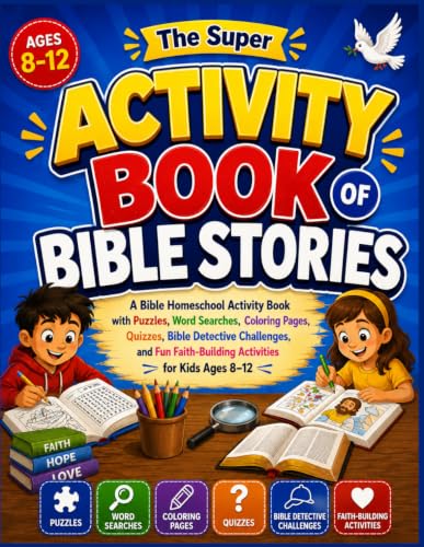 The Super Activity Book of Bible Stories: A Bible Homeschool Activity Book with Puzzles, Word Searches, Coloring Pages, Quizzes, and Bible Detective Challenges for Kids Ages 8–12