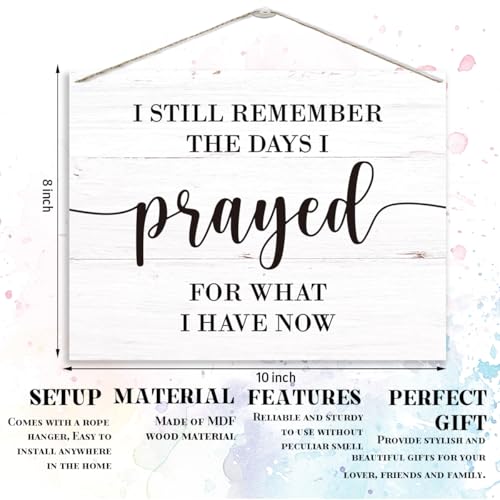 Christian Wall Art, Rustic Wood Hanging Sign, Religious Artwork, Farmhouse Home Decor for Living Room Bedroom, Family Rooms Decor, Still Remember the Days I Prayed for What I Have Now Sign - color: 10