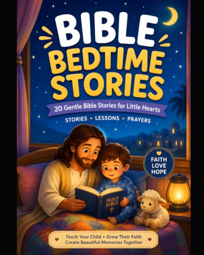 Bible Bedtime Stories: 30 Gentle Bible Stories for Little Hearts