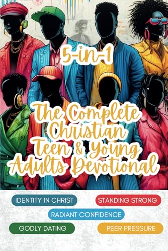 5 in 1: The Complete Christian Teen and Young Adults Devotional: 5 Powerful Devotionals to Strengthen Faith, Build Confidence, and Navigate Life's Challenges