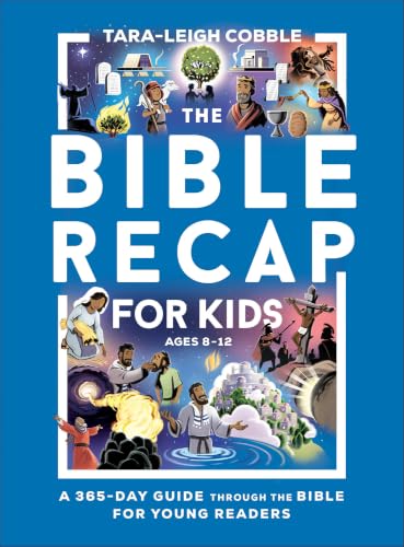The Bible Recap for Kids: A 365-Day Guide through the Bible for Young Readers (A 365-Day Guide Through Scripture for Children ―Perfect for Sunday School, Homeschool, & Curriculum for Ages 8-12)