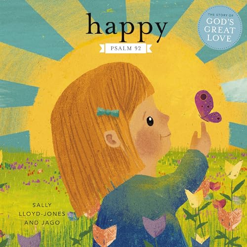 Happy: A Song of Joy and Thanks for Little Ones, based on Psalm 92. (The Story of God’s Great Love)