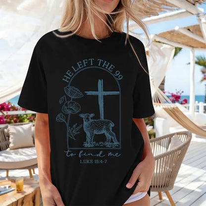 Christian Jesus T Shirts for Women He Left The 99 to Find Me Shirt Religious Faith Bible Verse Oversized Graphic Tees - color: Black, size: Large