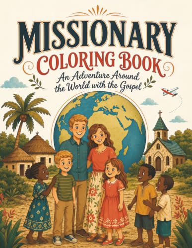 Missionary Coloring Book: An Adventure Around the World with the Gospel