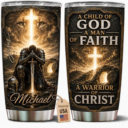 Personalized Christian Gifts For Men - Man Of Faith Warrior Christ A Child Of God Tumbler V6 - Religious Faith Bible For Dad, Husband, Grandpa on Fathers Day, Christmas, Birthday - color: CH-VAR-06