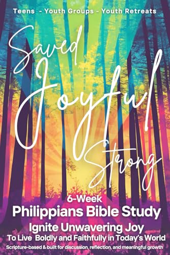 Philippians Teen Bible Study - 6-Week Devotional for Teens: Scripture Based Bible Study for Youth Groups, Youth Fellowship, Youth Retreat, Christian ... Bible Studies for Teens and Youth Groups)