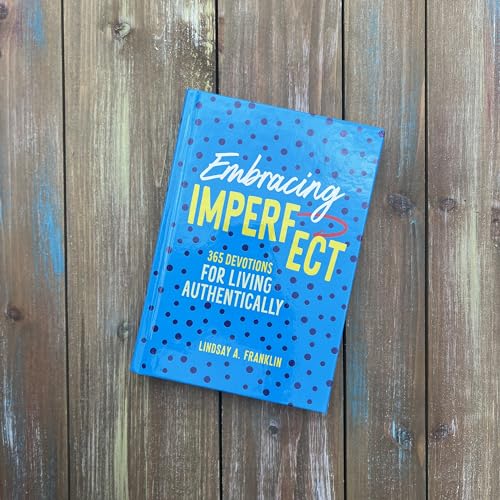 Embracing Imperfect: 365 Devotions for Living Authentically