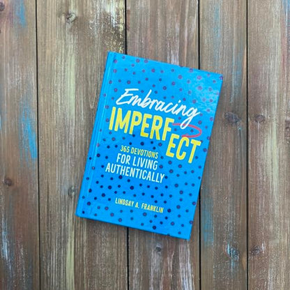 Embracing Imperfect: 365 Devotions for Living Authentically