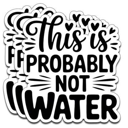 (3PCS) This is Probably Not Water Sticker Pack Durable Waterproof Vinyl Stickers for Laptop Water Bottle Car Bumper Phone Case - color: This is Probably Not Water