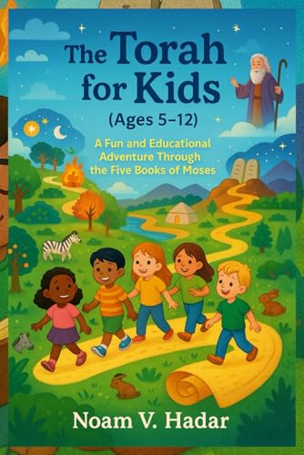 The Torah for Kids (Ages 5–12): A Fun and Educational Adventure Through the Five Books of Moses