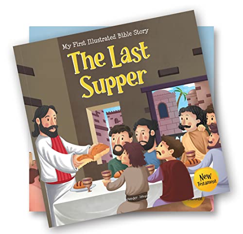 My First Illustrated Bible Story: The Last Supper - English / Popular Stories from Bible / Easy to Understand Children Books with Pictures / Child-friendly (My First Bible Stories)