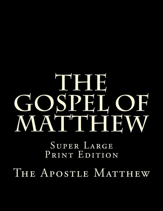 The Gospel of Matthew: Super Large Print Edition (Super Large Print Bible)