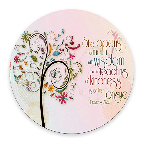 Inspirational Christian Bible Verse Proberbs Quotes Round Mouse Pad, She Opens Her Mouth with Wisdom and The Teaching of Kindness is on Her Tongue - color: PA-8