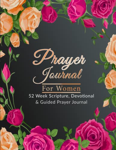 Prayer Journal For women: 52 Week Scripture, prayer Journal, Devotional & Guided prayer journal for women ... reading ,Praise & Prayer Journal for Women/girl/mom