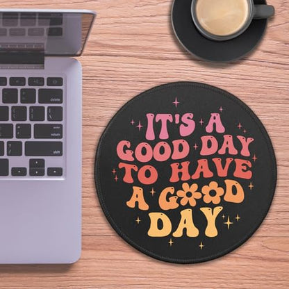 Inspirational Quote Round Mouse Pad, It's A Good Day to Have A Good Day Mousepad for Desk, Funny Colorful Mouse Mat with Non-Slip Rubber Base Stitched Edge for Wireless Mouse Gaming Laptop - color: Good Day