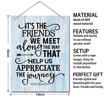 Inspirational Wood Art Signs, It's the Friends We Meet Along The Way That Help Us Appreciate the Journey Sign, Hanging Printed Wall Plaque Wood Signs, Gift for Friend and Family Member 10 X 7.8 inch - color: Its The Friends