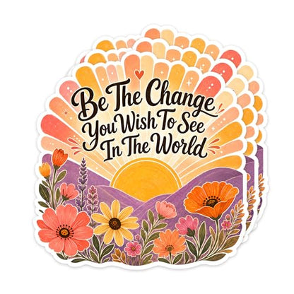 Be The Change You Wish to See Sticker, Floral Sunrise Mountain Design - color: Be the Change You Wish to See