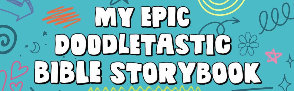 My Epic, Doodletastic Bible Storybook: 60 Bible Stories to Read, Color, and Draw