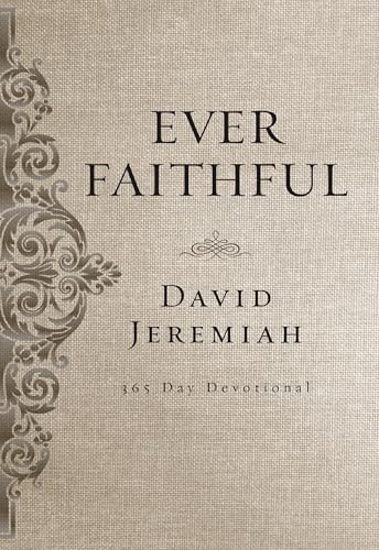 Ever Faithful: A 365-Day Devotional (Daily Devotions to Find Confidence and Hope in God’s Promises)