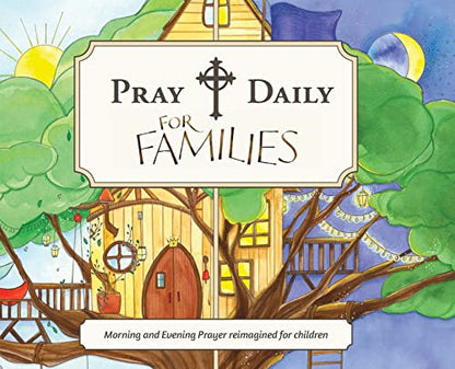 Pray Daily for Families: Morning and Evening Prayer Reimagined for Children