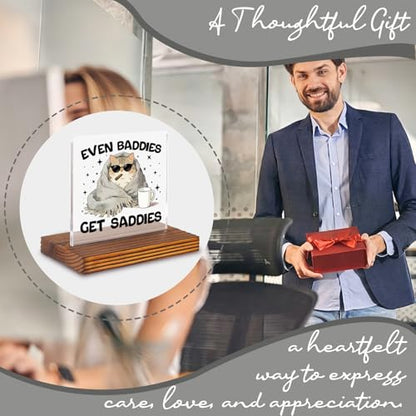 Funny Cat Desk Sign for Women Men Coworker Friend, Even Baddies Get Saddies Acrylic Office Decor, Cute Emotional Support Cat Gift for Bestie Sister Teen Desk Plaque EC439 - style: Bestie Sister Teen