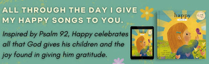 Happy: A Song of Joy and Thanks for Little Ones, based on Psalm 92. (The Story of God’s Great Love)