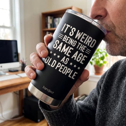 SANDJEST Funny Tumbler 20oz, Stainless Steel Travel Cup with Lid, It's Weird Being the Same Age as Old People Insulated Coffee Mug, Funny Gifts for Men Friends Dad Grandfather on Birthday Christmas - color: Funny