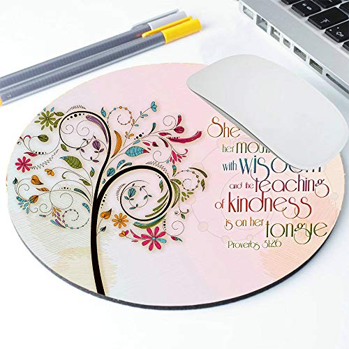 Inspirational Christian Bible Verse Proberbs Quotes Round Mouse Pad, She Opens Her Mouth with Wisdom and The Teaching of Kindness is on Her Tongue - color: PA-8