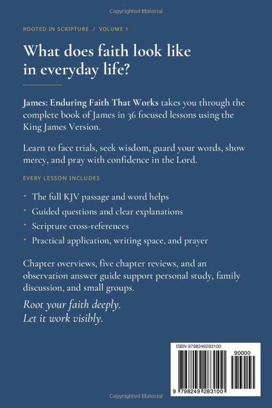 James: Enduring Faith That Works (Rooted in Scripture: A KJV Verse-by-Verse Study Series)